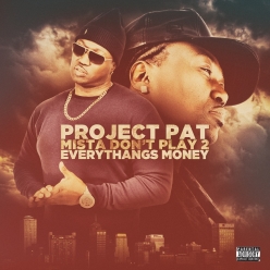 Project Pat - Mista Don't Play 2. Everythangs Money